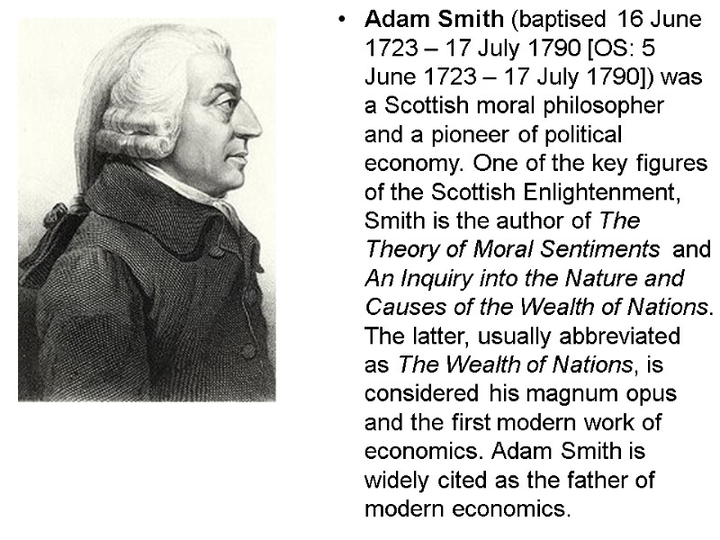 Adam Smith (baptised 16 June 1723 – 17 July 1790 [OS: 5 June 1723